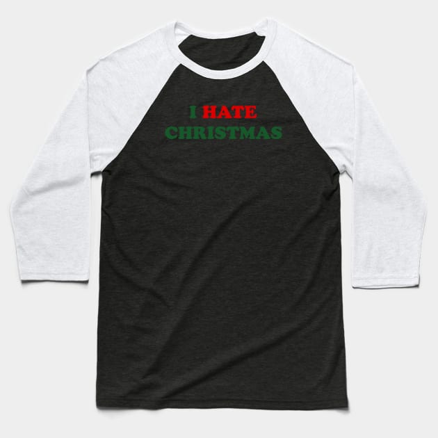 I Hate Christmas Baseball T-Shirt by Nanoe